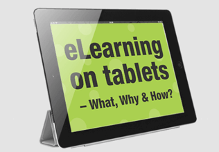 eLearning on Tablets ‒ What, Why & How