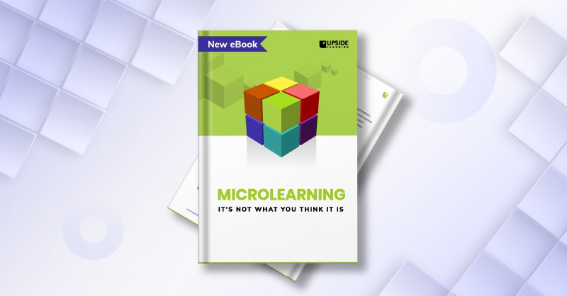 Upside Learning Launches New eBook: Microlearning: It’s Not What You Think It Is